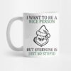 I Want To Be A Nice Person But Everyone Is So Stup Mug Official The Grinch Merch