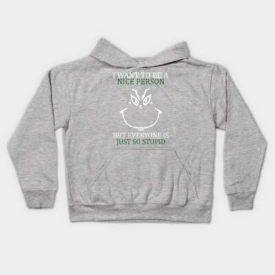 I Want To Be A Nice Person But Everyone Is So Stup Kids Hoodie Official The Grinch Merch