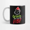 Grinnch Dont Kill My Vibe Christmas Gift Mug Official The Grinch Merch