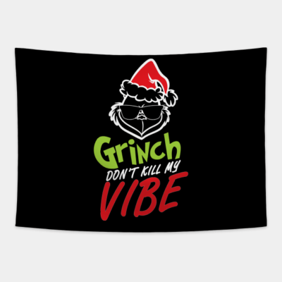 Grinnch Dont Kill My Vibe Christmas Gift Tapestry Official The Grinch Merch