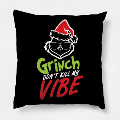 Grinnch Dont Kill My Vibe Christmas Gift Throw Pillow Official The Grinch Merch