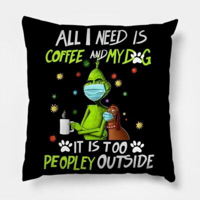 Grinch All I Need Is Coffee And My Dog Throw Pillow Official The Grinch Merch