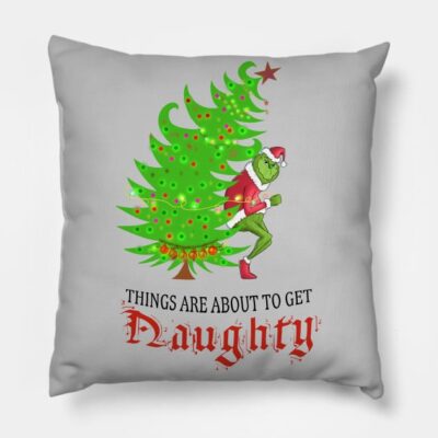 Grinch Things Are About To Get Naughty Throw Pillow Official The Grinch Merch