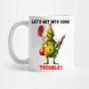 Grinch Lets Get Into Some Trouble V2 Mug Official The Grinch Merch