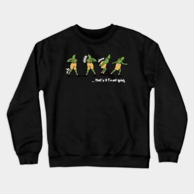 Ooh Ahhh Mhmm Thats It Im Not Going The Grinch Chr Crewneck Sweatshirt Official The Grinch Merch