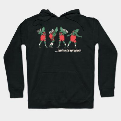 Grinch Christmas Funny Holiday That S It I M Not G Hoodie Official The Grinch Merch