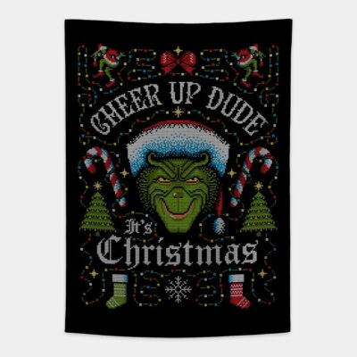 Cheer Up Dude Its Christmas Tapestry Official The Grinch Merch