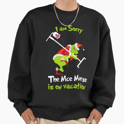 Grinch Funny Nurse Vacation Christmas Humor Design Sweatshirt