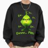 Grinch Ew People Funny Christmas Mood Sweatshirt